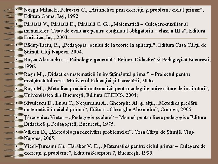 • • • Neagu Mihaela, Petrovici C. , „Aritmetica prin exerciţii şi probleme • • • Neagu Mihaela, Petrovici C. , „Aritmetica prin exerciţii şi probleme