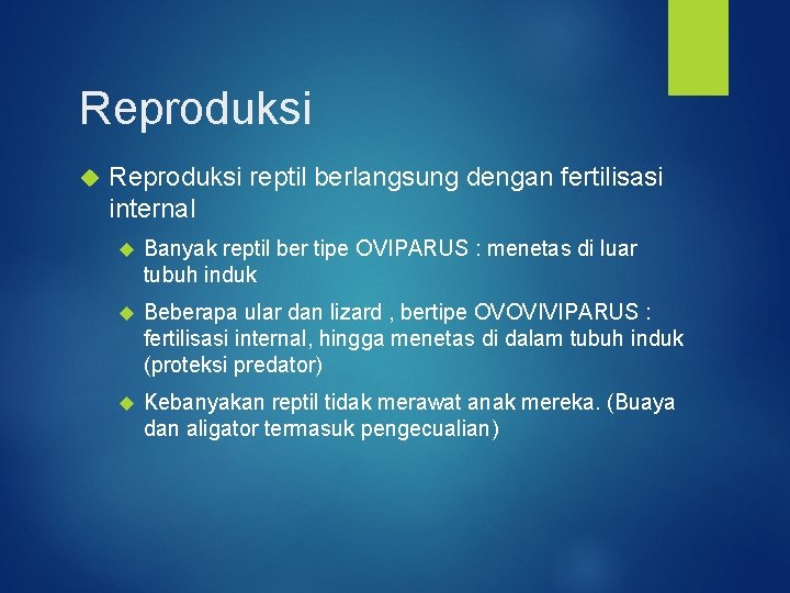 Reproduksi reptil berlangsung dengan fertilisasi internal Banyak reptil ber tipe OVIPARUS : menetas di