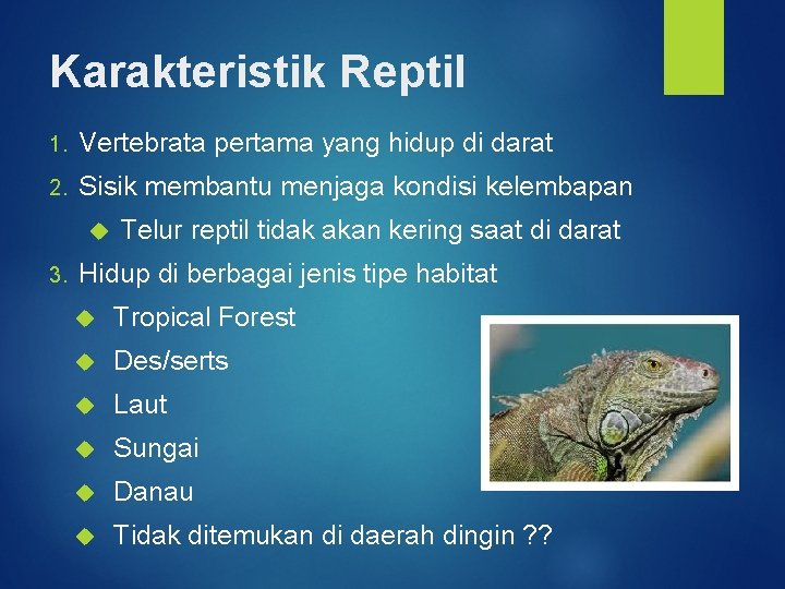 Karakteristik Reptil 1. Vertebrata pertama yang hidup di darat 2. Sisik membantu menjaga kondisi