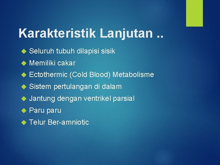 Karakteristik Lanjutan. . Seluruh tubuh dilapisi sisik Memiliki cakar Ectothermic (Cold Blood) Metabolisme Sistem