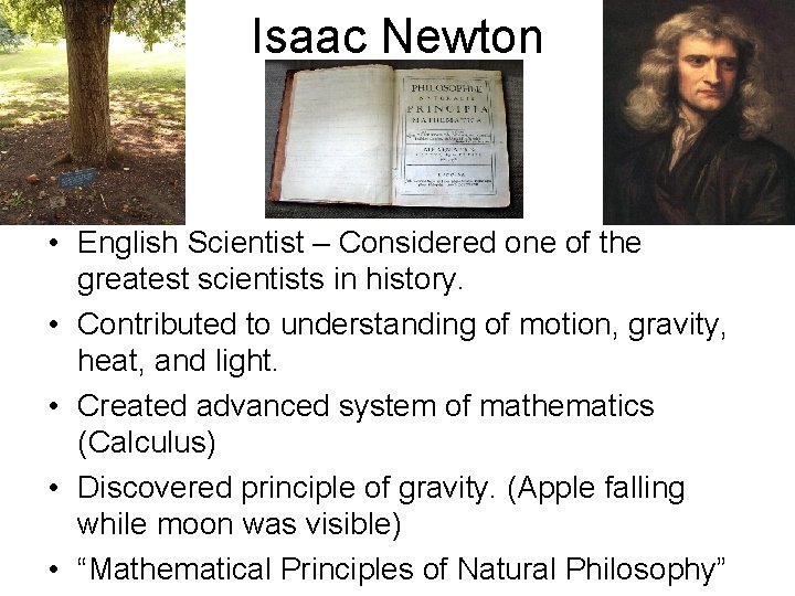 Isaac Newton • English Scientist – Considered one of the greatest scientists in history.