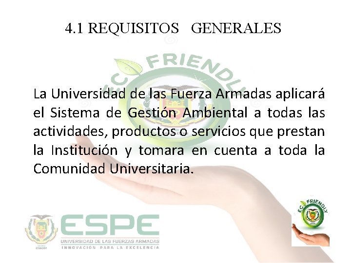 4. 1 REQUISITOS GENERALES La Universidad de las Fuerza Armadas aplicará el Sistema de