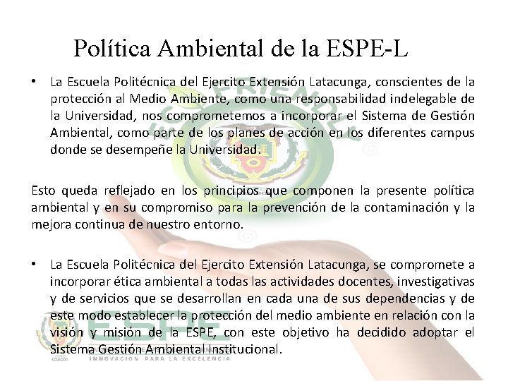 Política Ambiental de la ESPE-L • La Escuela Politécnica del Ejercito Extensión Latacunga, conscientes