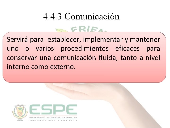  4. 4. 3 Comunicación Servirá para establecer, implementar y mantener uno o varios