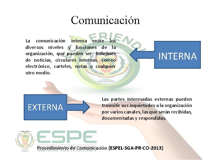  Comunicación La comunicación interna entre los diversos niveles y funciones de la organización,