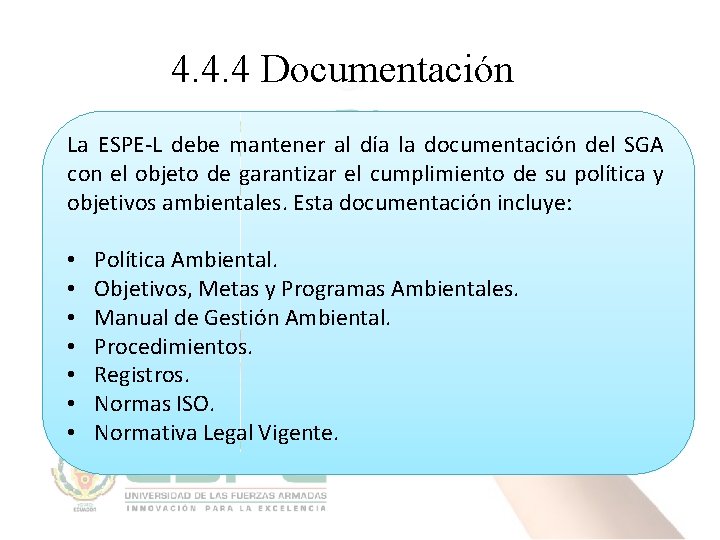 4. 4. 4 Documentación La ESPE-L debe mantener al día la documentación del SGA