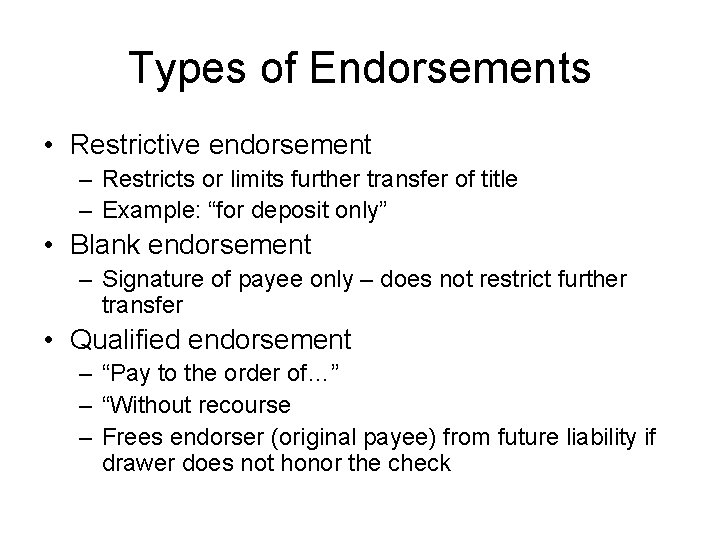 Types of Endorsements • Restrictive endorsement – Restricts or limits further transfer of title