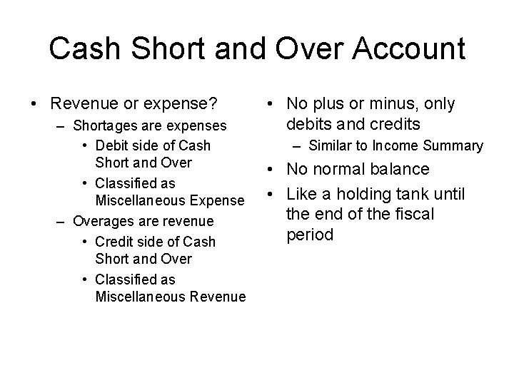 Cash Short and Over Account • Revenue or expense? – Shortages are expenses •