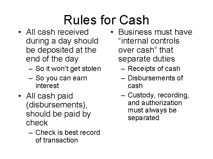 Rules for Cash • All cash received during a day should be deposited at