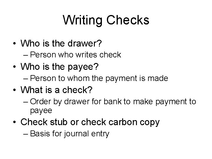 Writing Checks • Who is the drawer? – Person who writes check • Who