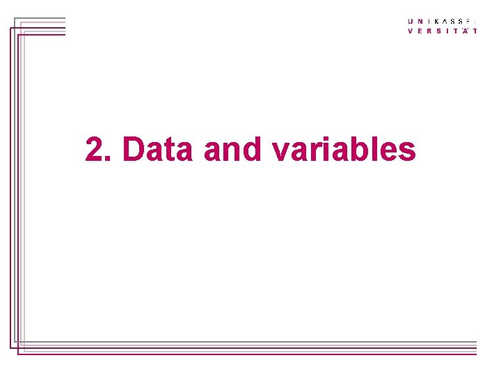 Titelmasterformat durch Klicken bearbeiten 2. Data and variables 