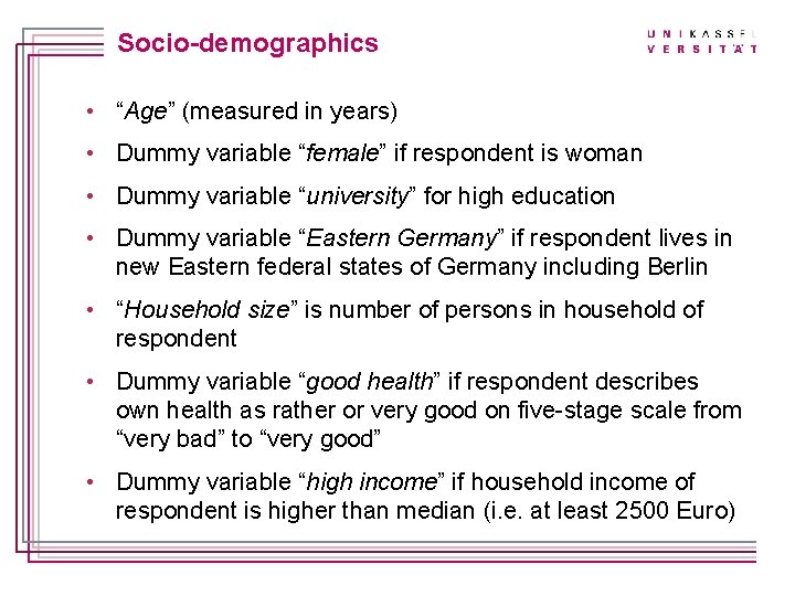 Titelmasterformat durch Klicken bearbeiten Socio-demographics • “Age” (measured in years) • Dummy variable “female”
