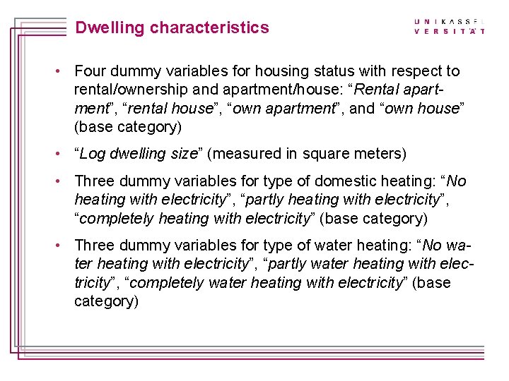 Titelmasterformat durch Klicken bearbeiten Dwelling characteristics • Four dummy variables for housing status with