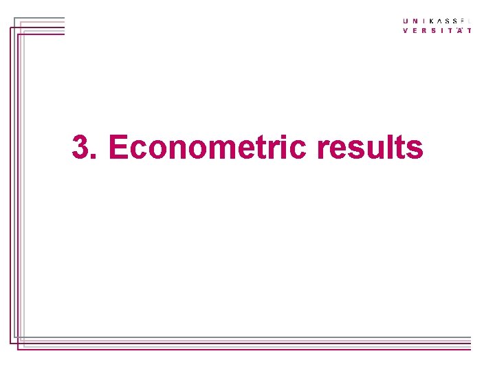 Titelmasterformat durch Klicken bearbeiten 3. Econometric results 