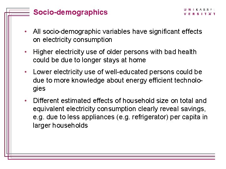 Titelmasterformat durch Klicken bearbeiten Socio-demographics • All socio-demographic variables have significant effects on electricity