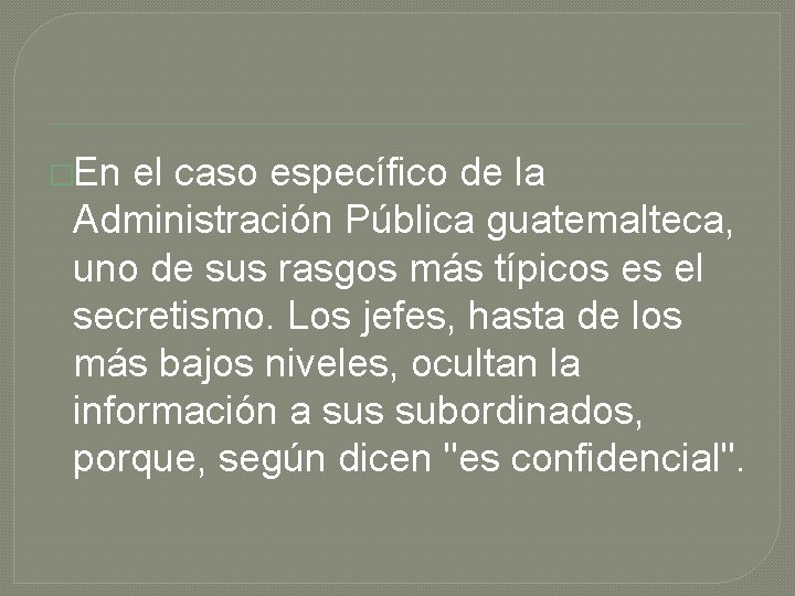 �En el caso específico de la Administración Pública guatemalteca, uno de sus rasgos más