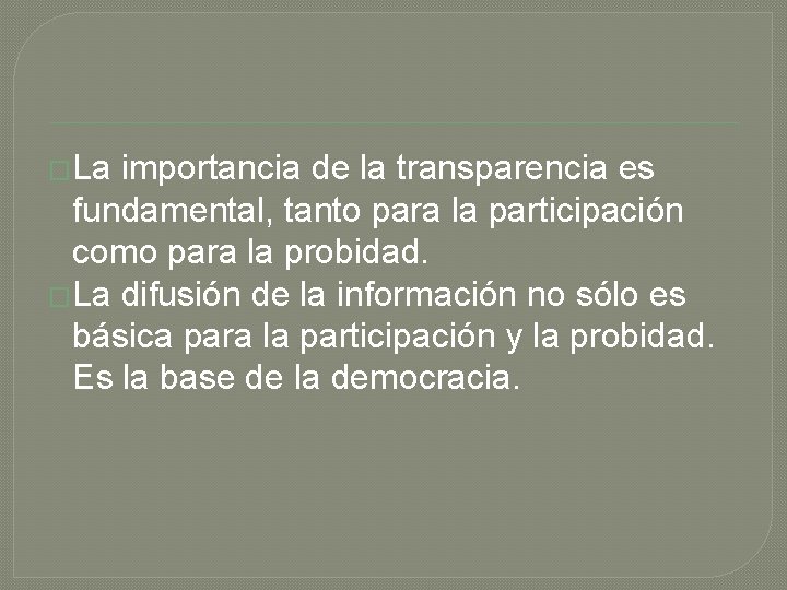 �La importancia de la transparencia es fundamental, tanto para la participación como para la