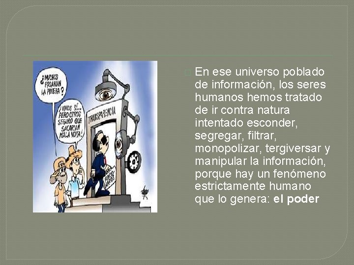 � En ese universo poblado de información, los seres humanos hemos tratado de ir