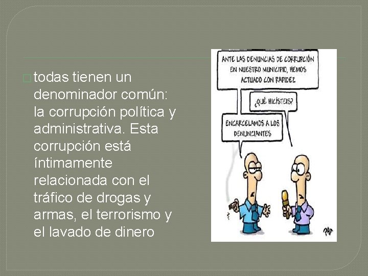 � todas tienen un denominador común: la corrupción política y administrativa. Esta corrupción está