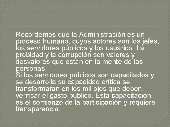 � Recordemos que la Administración es un proceso humano, cuyos actores son los jefes,