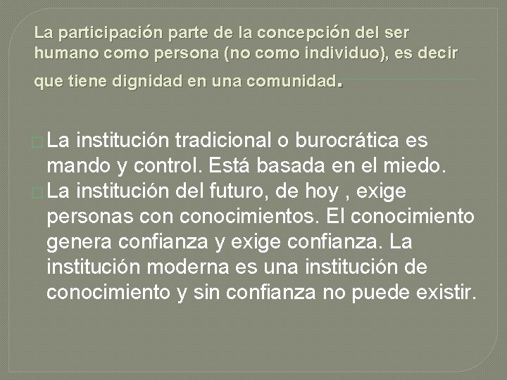 La participación parte de la concepción del ser humano como persona (no como individuo),