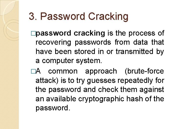 3. Password Cracking �password cracking is the process of recovering passwords from data that 3. Password Cracking �password cracking is the process of recovering passwords from data that
