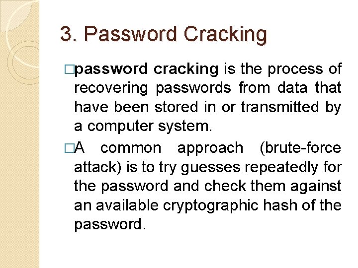 3. Password Cracking �password cracking is the process of recovering passwords from data that