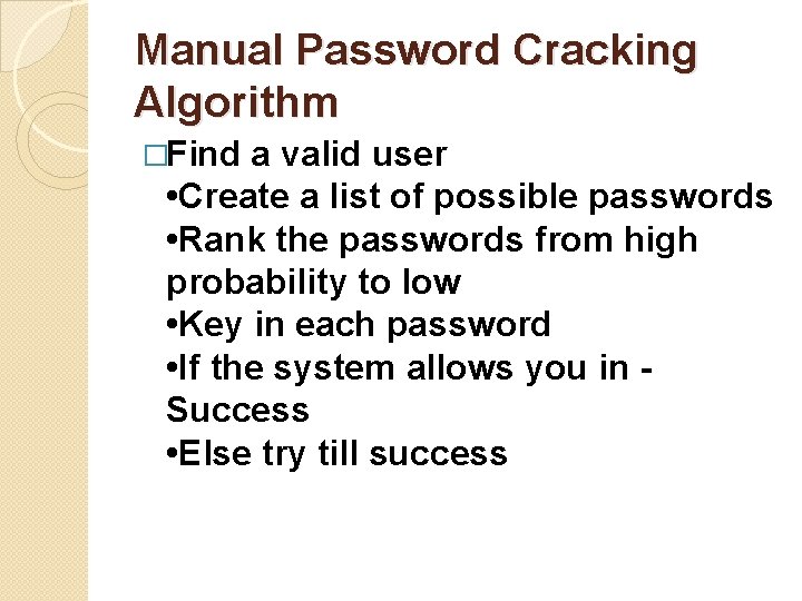 Manual Password Cracking Algorithm �Find a valid user • Create a list of possible