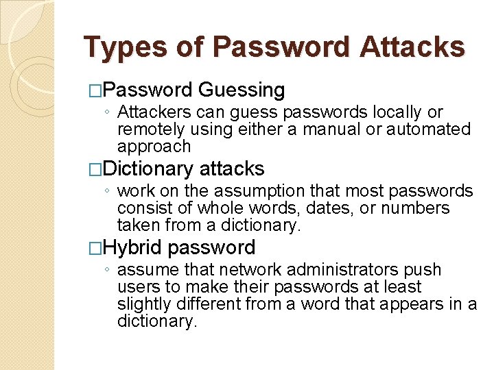 Types of Password Attacks �Password Guessing ◦ Attackers can guess passwords locally or remotely
