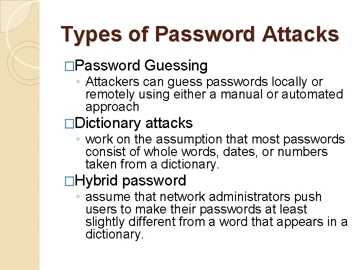 Types of Password Attacks �Password Guessing ◦ Attackers can guess passwords locally or remotely Types of Password Attacks �Password Guessing ◦ Attackers can guess passwords locally or remotely