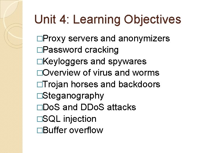 Unit 4: Learning Objectives �Proxy servers and anonymizers �Password cracking �Keyloggers and spywares �Overview