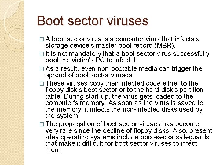 Boot sector viruses � A boot sector virus is a computer virus that infects