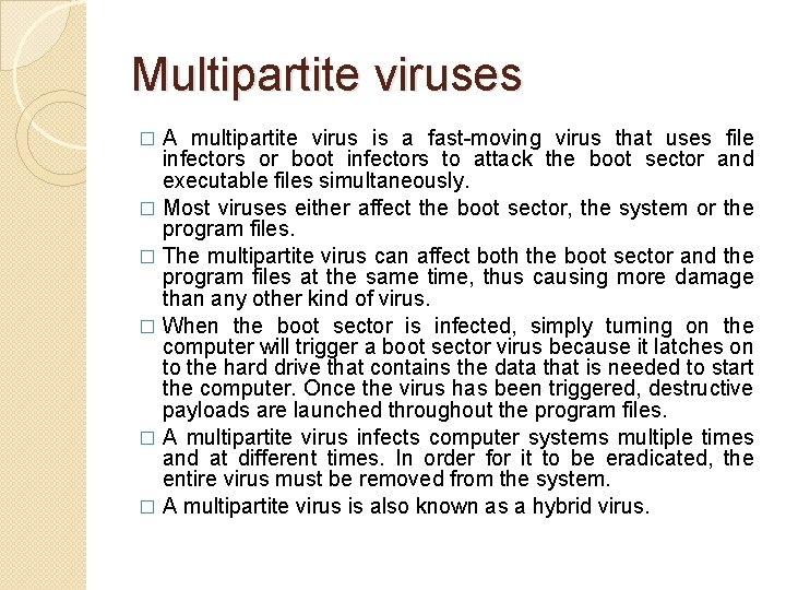 Multipartite viruses A multipartite virus is a fast-moving virus that uses file infectors or
