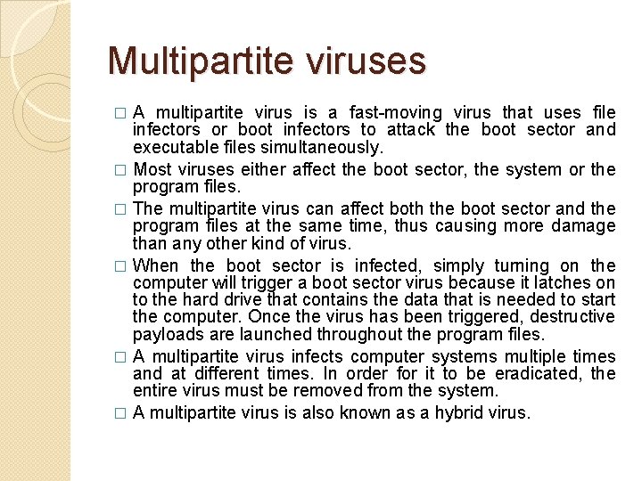 Multipartite viruses A multipartite virus is a fast-moving virus that uses file infectors or Multipartite viruses A multipartite virus is a fast-moving virus that uses file infectors or