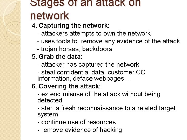 Stages of an attack on network 4. Capturing the network: - attackers attempts to