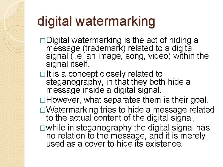 digital watermarking �Digital watermarking is the act of hiding a message (trademark) related to digital watermarking �Digital watermarking is the act of hiding a message (trademark) related to