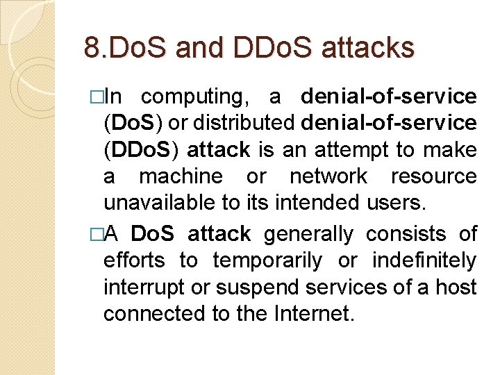 8. Do. S and DDo. S attacks �In computing, a denial-of-service (Do. S) or