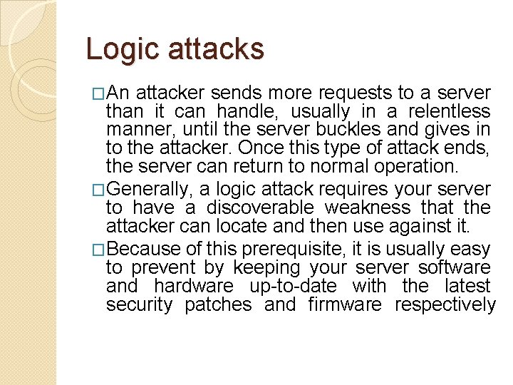 Logic attacks �An attacker sends more requests to a server than it can handle, Logic attacks �An attacker sends more requests to a server than it can handle,