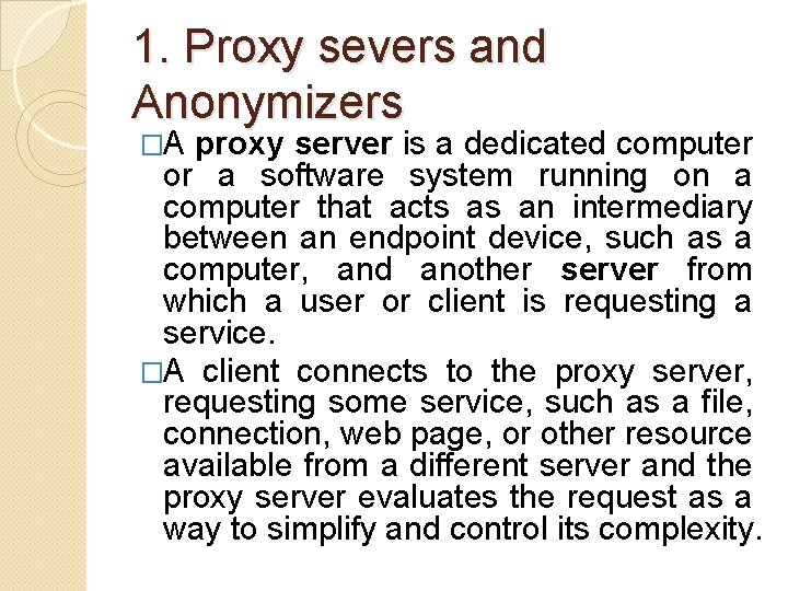 1. Proxy severs and Anonymizers �A proxy server is a dedicated computer or a 1. Proxy severs and Anonymizers �A proxy server is a dedicated computer or a