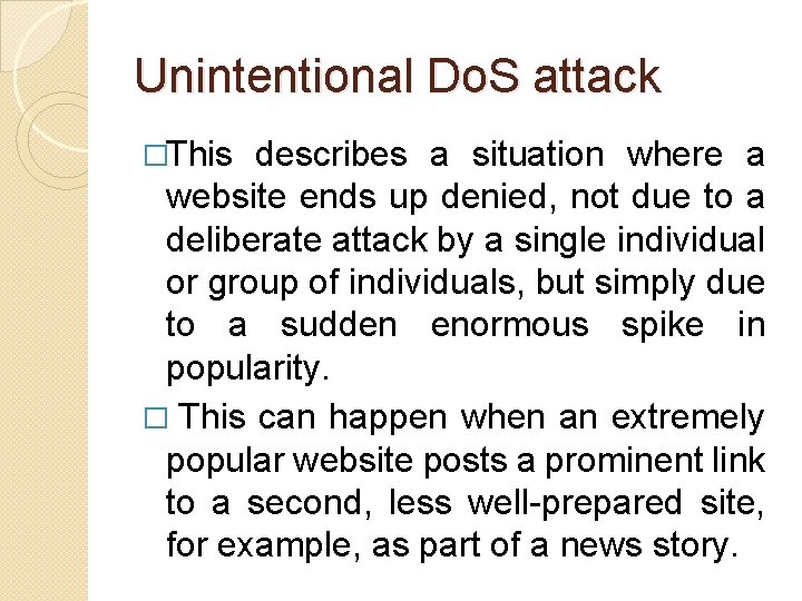 Unintentional Do. S attack �This describes a situation where a website ends up denied, Unintentional Do. S attack �This describes a situation where a website ends up denied,