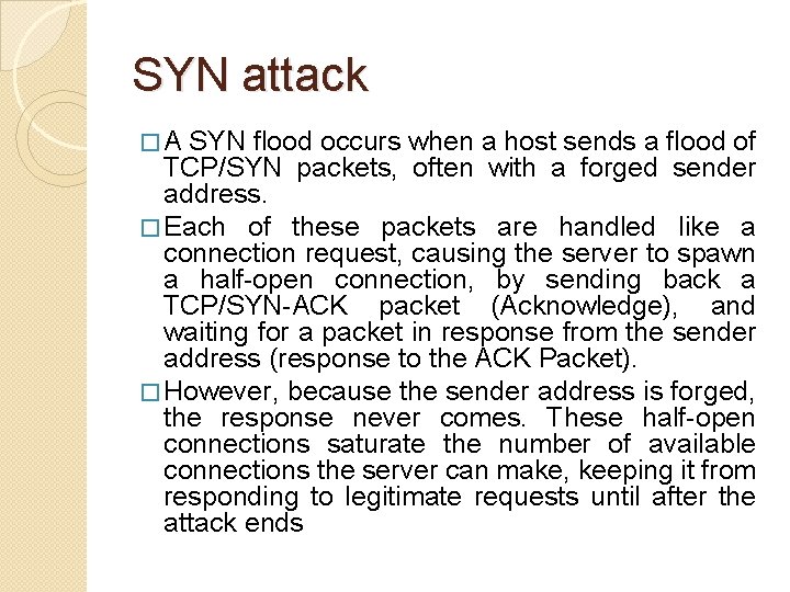 SYN attack � A SYN flood occurs when a host sends a flood of