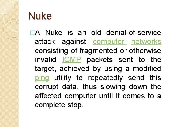 Nuke �A Nuke is an old denial-of-service attack against computer networks consisting of fragmented