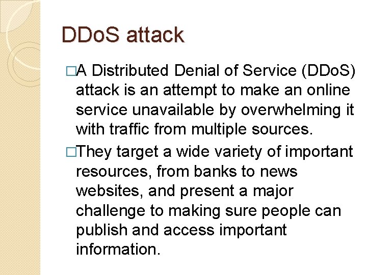 DDo. S attack �A Distributed Denial of Service (DDo. S) attack is an attempt