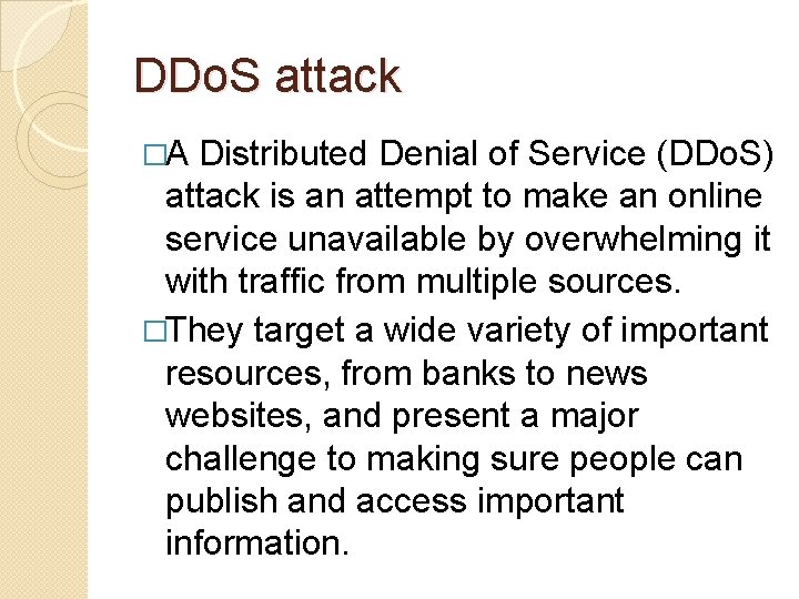 DDo. S attack �A Distributed Denial of Service (DDo. S) attack is an attempt DDo. S attack �A Distributed Denial of Service (DDo. S) attack is an attempt
