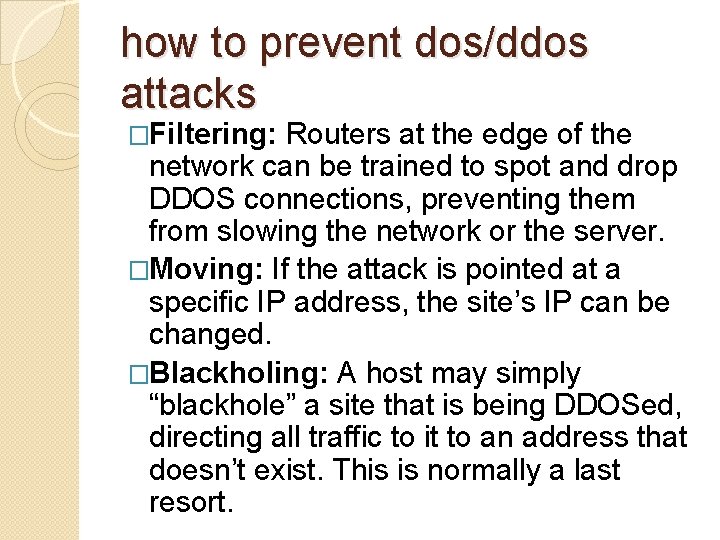 how to prevent dos/ddos attacks �Filtering: Routers at the edge of the network can