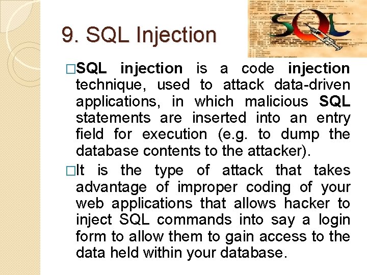 9. SQL Injection �SQL injection is a code injection technique, used to attack data-driven