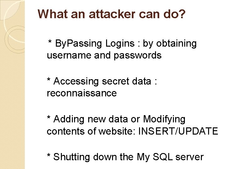 What an attacker can do? * By. Passing Logins : by obtaining username and