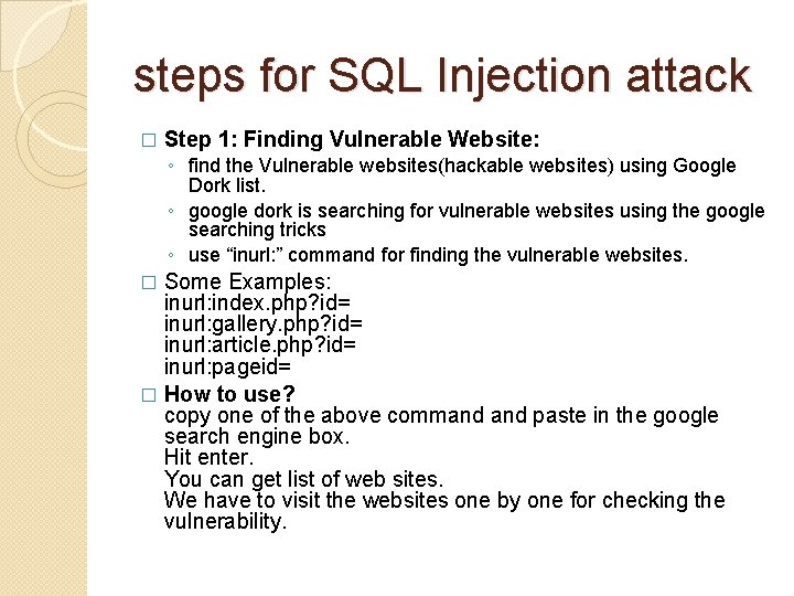 steps for SQL Injection attack � Step 1: Finding Vulnerable Website: ◦ find the steps for SQL Injection attack � Step 1: Finding Vulnerable Website: ◦ find the