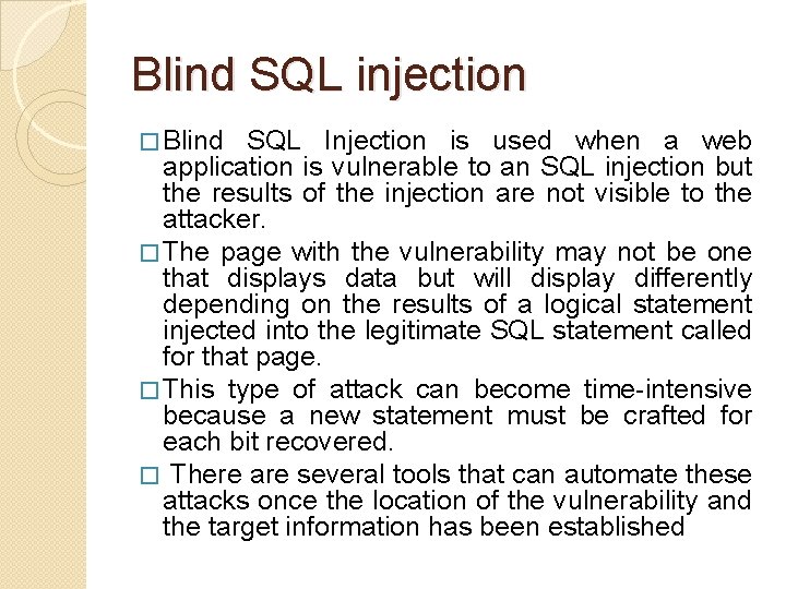 Blind SQL injection � Blind SQL Injection is used when a web application is