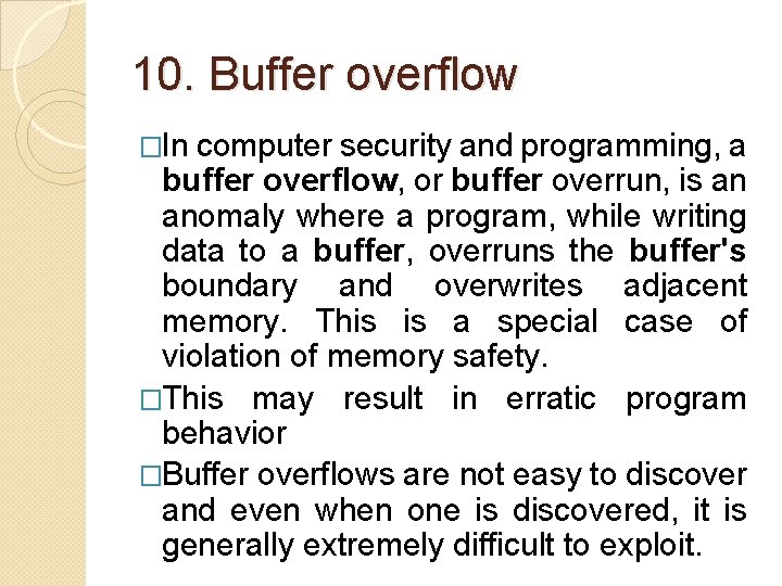 10. Buffer overflow �In computer security and programming, a buffer overflow, or buffer overrun,